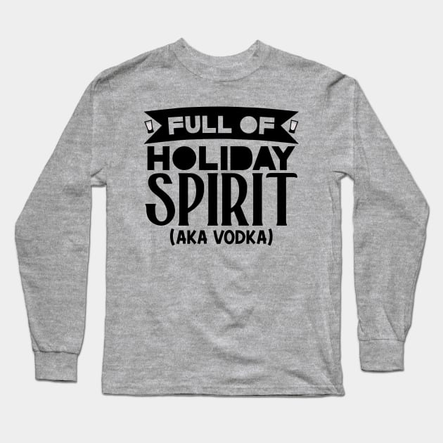 Full of Holiday Spirit Long Sleeve T-Shirt by colorsplash